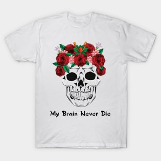 My Brain Never Die! T-Shirt